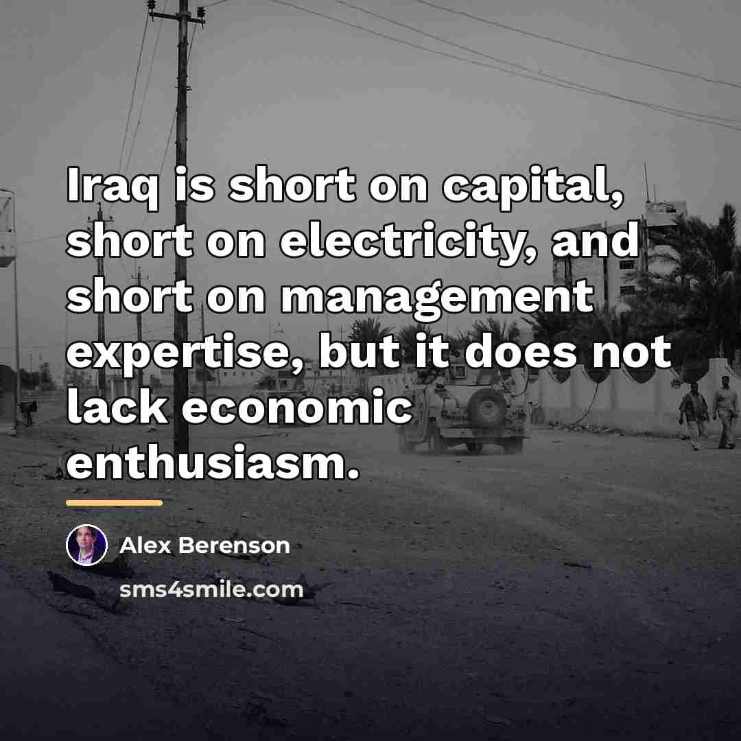 “Iraq is short on capital, short on electricity, and short…” quote by Alex Berenson