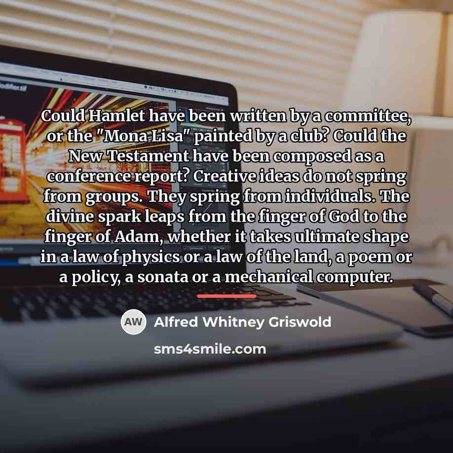 “Could Hamlet have been written by a committee, or the…” quote by Alfred Whitney Griswold