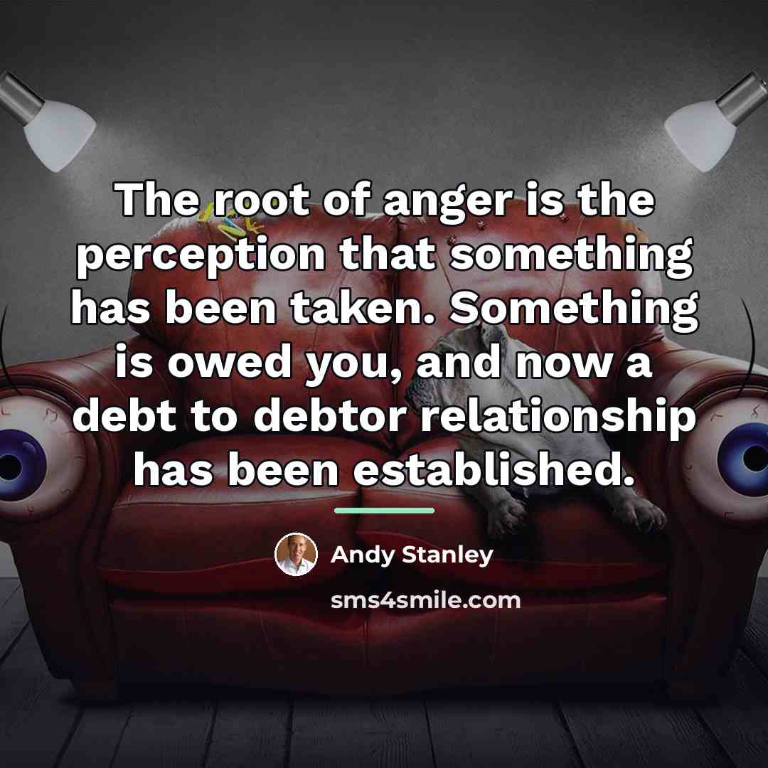 “The root of anger is the perception that something has…” quote by Andy Stanley