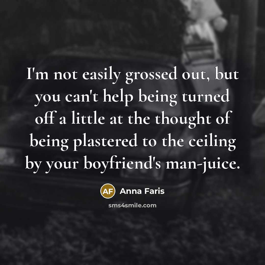 “I'm not easily grossed out, but you can't help being…” quote by Anna Faris