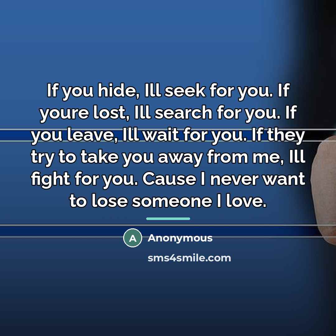 “If you hide, Ill seek for you. If youre lost,…” quote by Anonymous