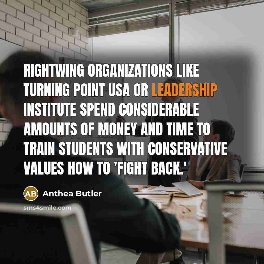 “Rightwing organizations like Turning Point USA or Leadership Institute spend…” quote by Anthea Butler