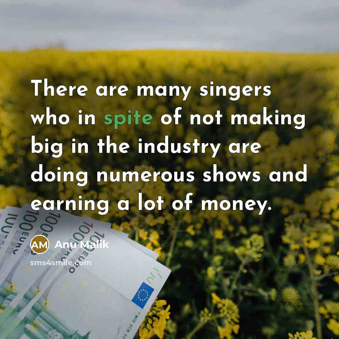 “There are many singers who in spite of not making…” quote by Anu Malik