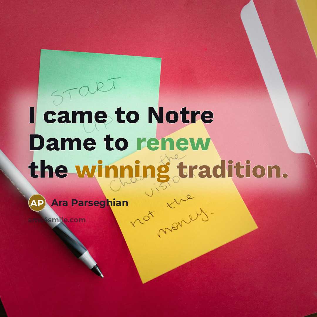“I came to Notre Dame to renew the winning tradition.…” quote by Ara Parseghian