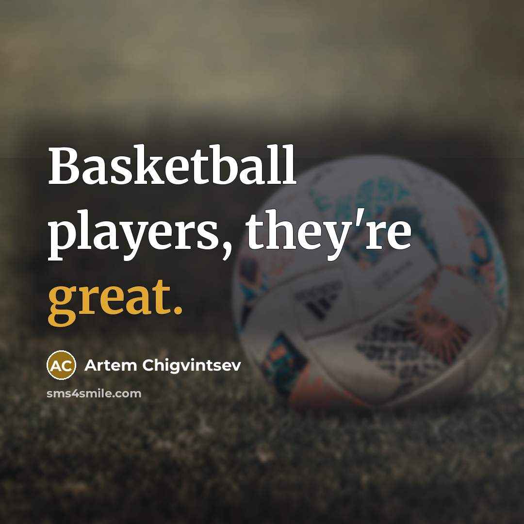 “Basketball players, they're great.…” quote by Artem Chigvintsev