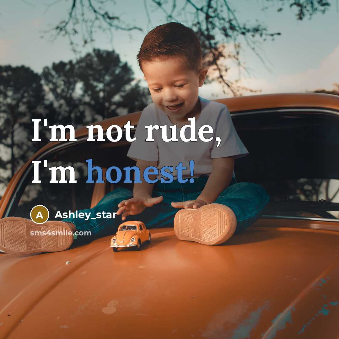 “I'm not rude, I'm honest!” quote by Ashley_star