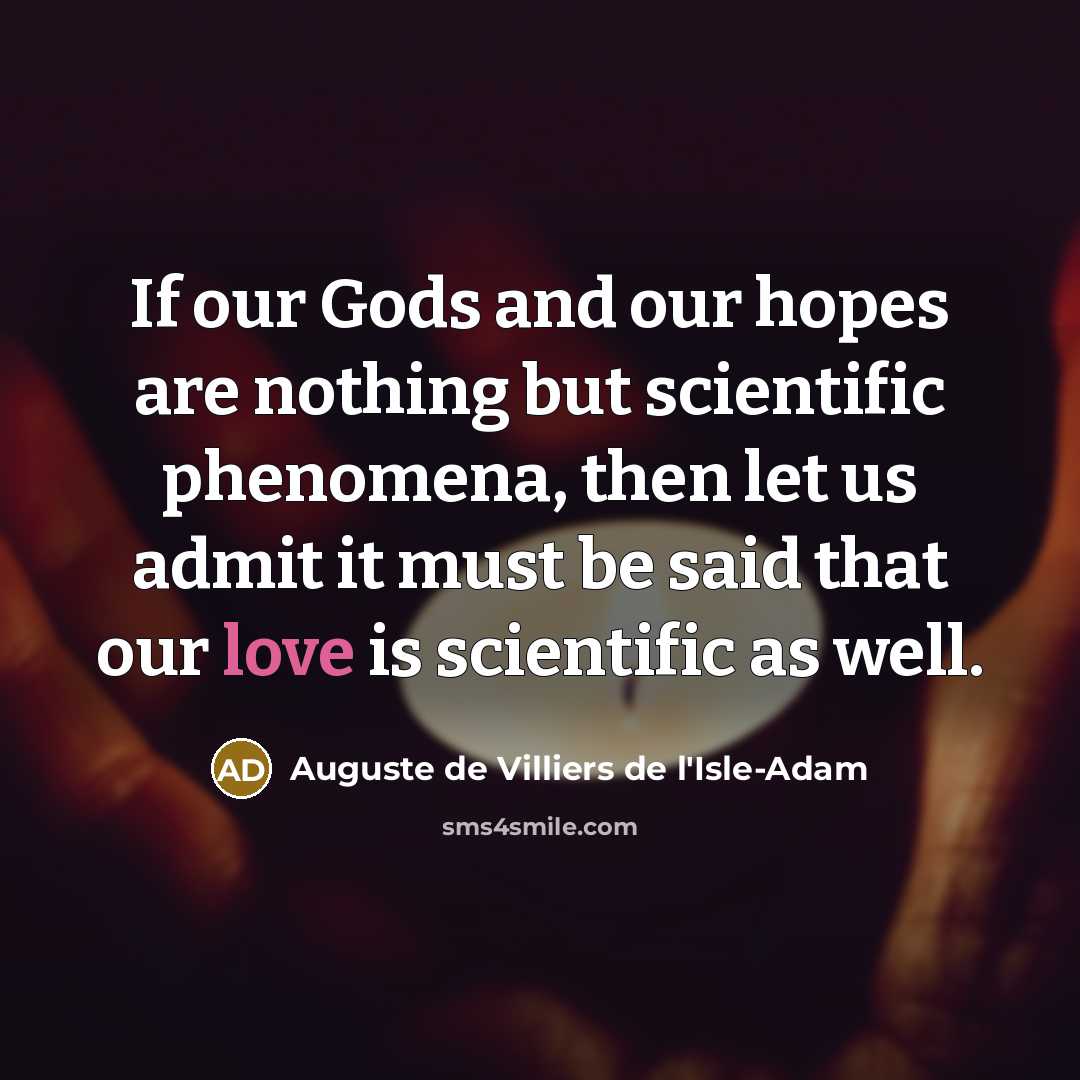 “If our Gods and our hopes are nothing but scientific…” quote by Auguste de Villiers de l'Isle-Adam