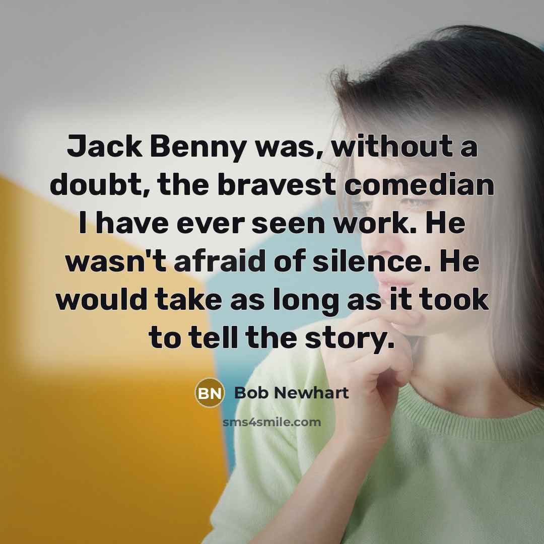 “Jack Benny was, without a doubt, the bravest comedian I…” quote by Bob Newhart