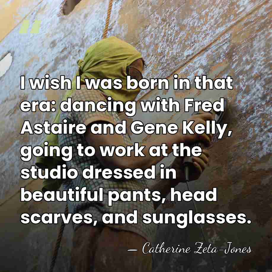 I wish I was born in that era: dancing with Fred Astaire&hellip; - Catherine Zeta-Jones