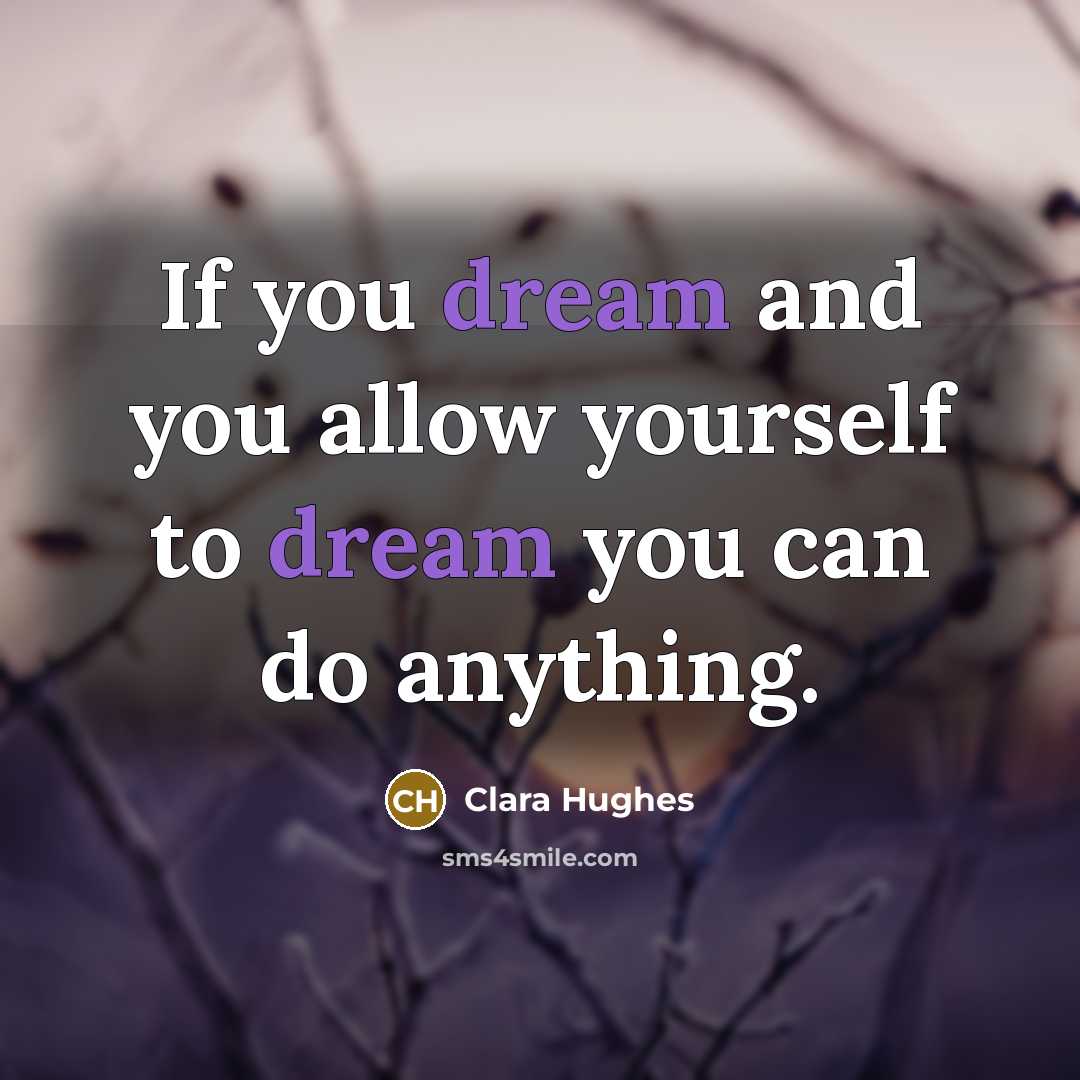 “If you dream and you allow yourself to dream you…” quote by Clara Hughes