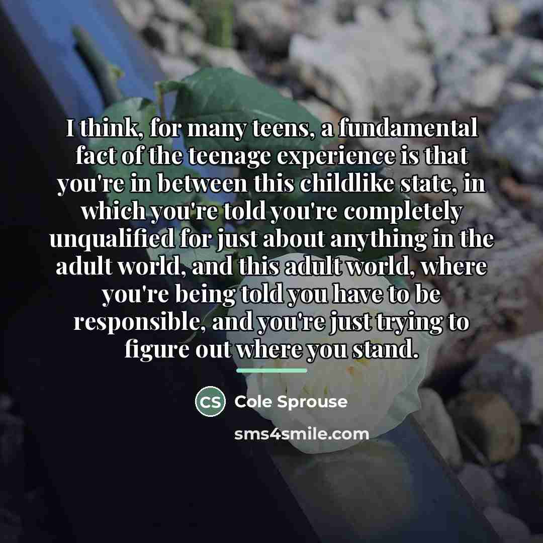 “I think, for many teens, a fundamental fact of the…” quote by Cole Sprouse