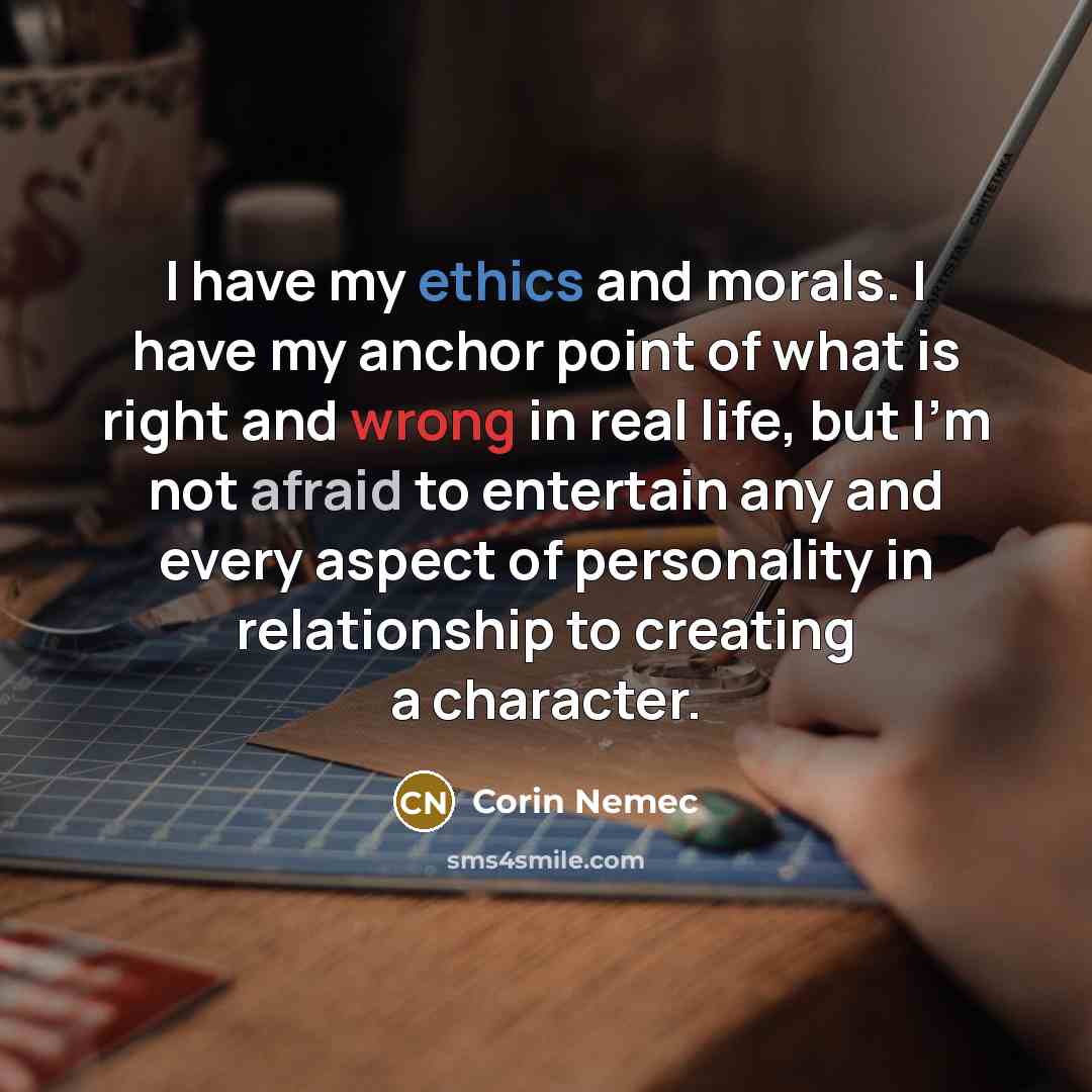 “I have my ethics and morals. I have my anchor…” quote by Corin Nemec