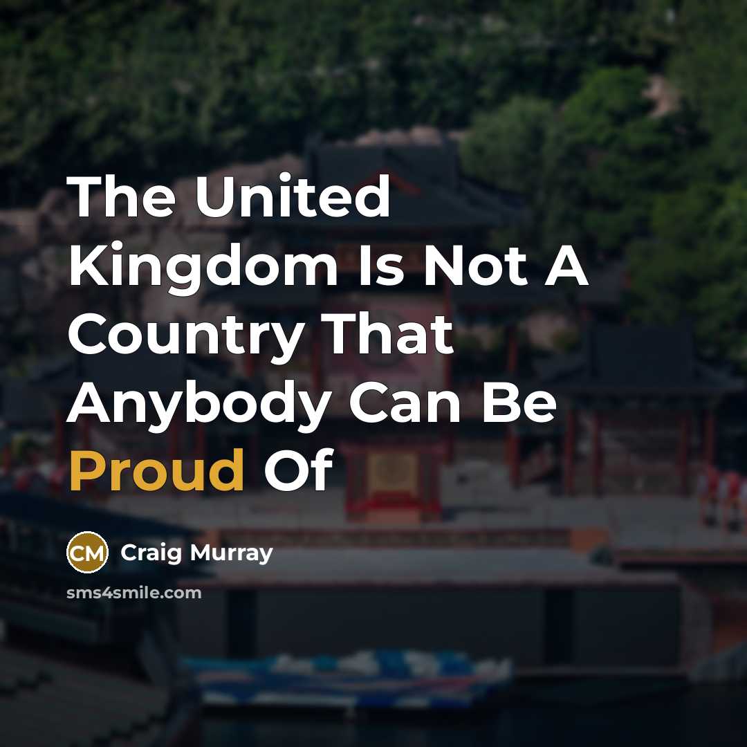 “The United Kingdom Is Not A Country That Anybody Can…” quote by Craig Murray