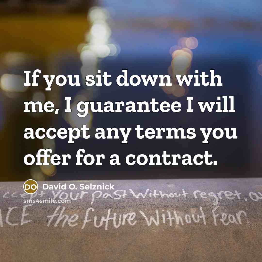 “If you sit down with me, I guarantee I will…” quote by David O. Selznick