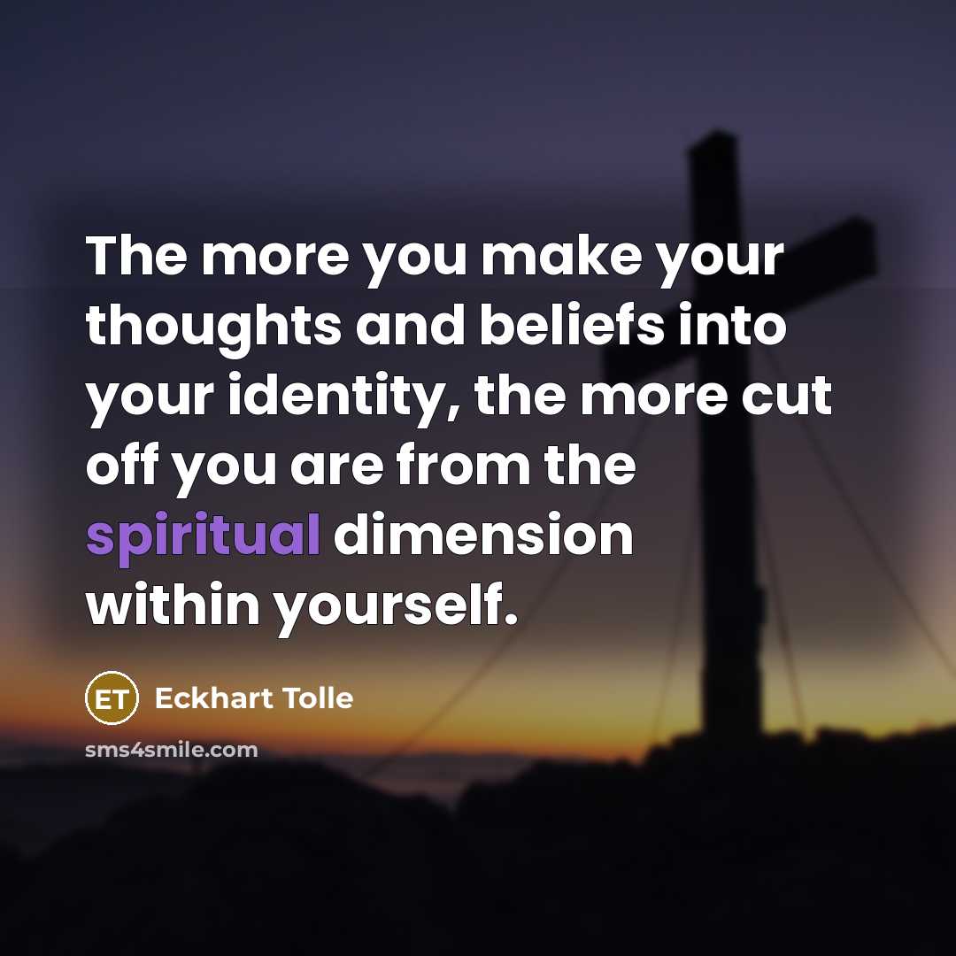 “The more you make your thoughts and beliefs into your…” quote by Eckhart Tolle