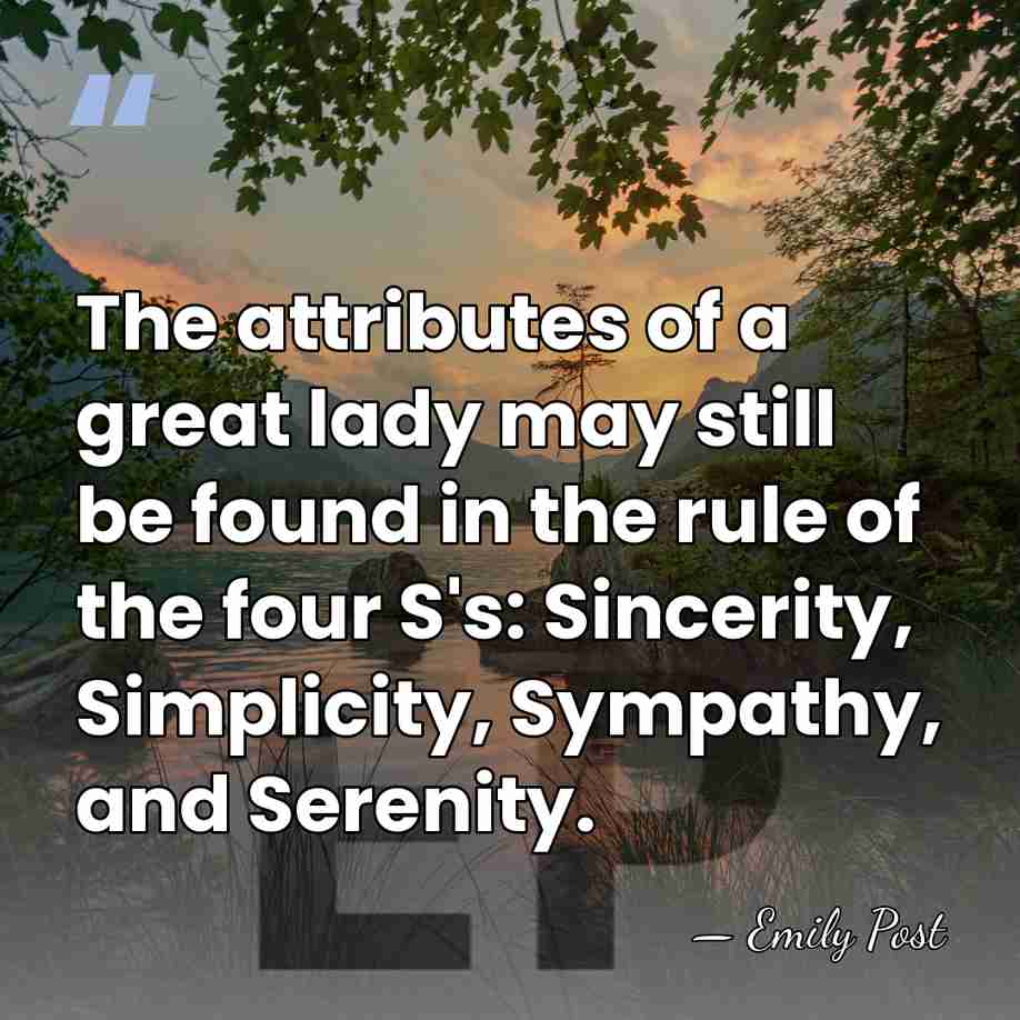 The attributes of a great lady may still be found in the&hellip; - Emily Post
