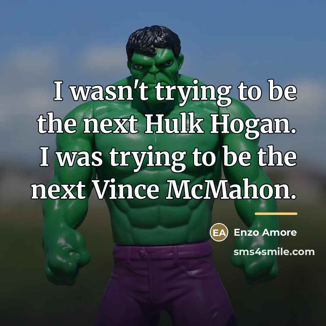 “I wasn't trying to be the next Hulk Hogan. I…” quote by Enzo Amore