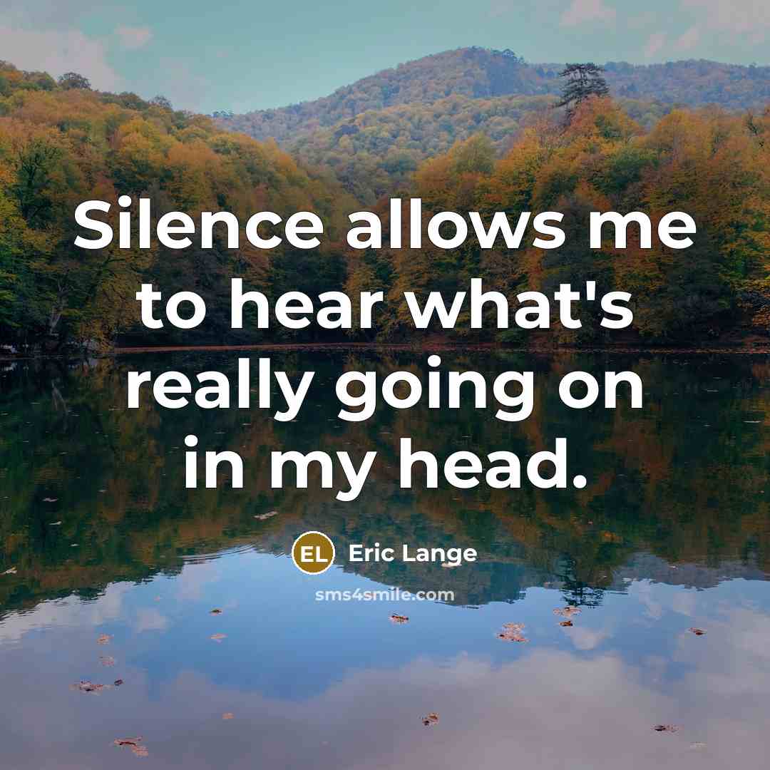 “Silence allows me to hear what's really going on in…” quote by Eric Lange