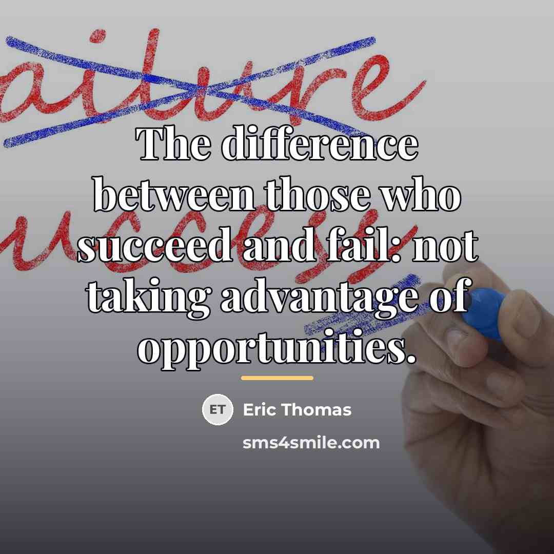 “The difference between those who succeed and fail: not taking…” quote by Eric Thomas