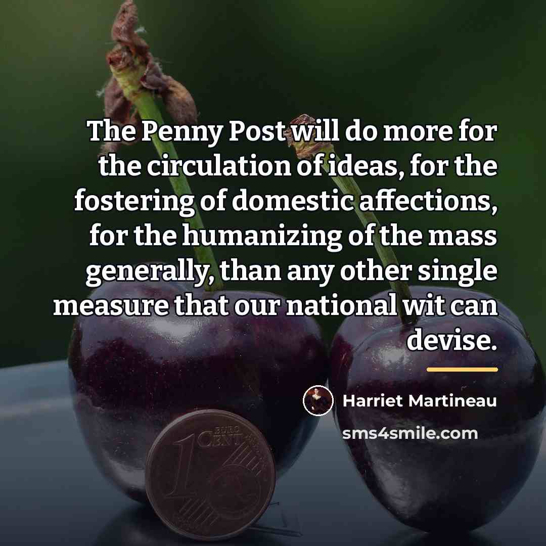 “The Penny Post will do more for the circulation of…” quote by Harriet Martineau
