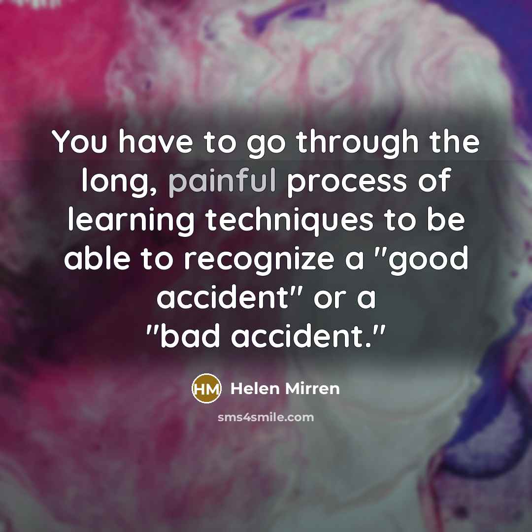 “You have to go through the long, painful process of…” quote by Helen Mirren