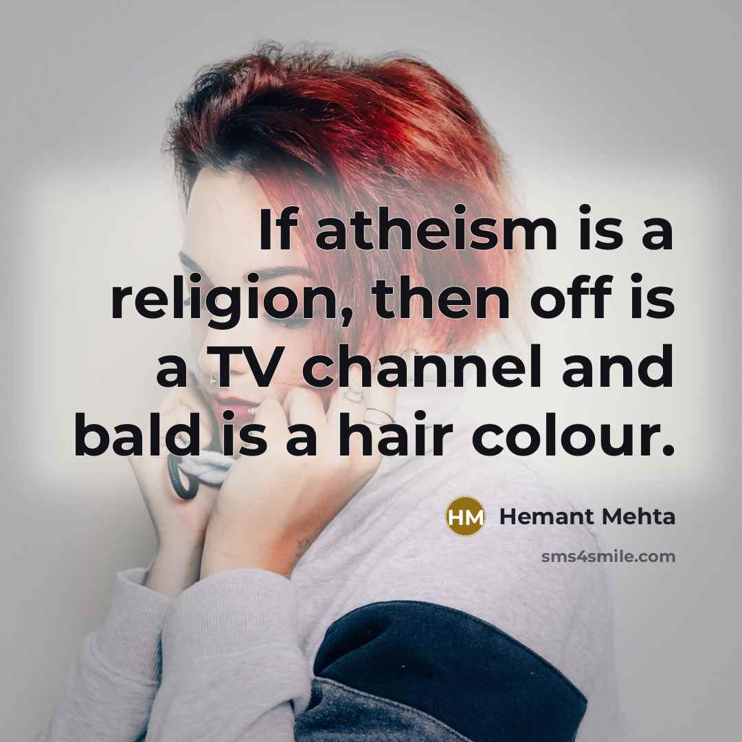“If atheism is a religion, then off is a TV…” quote by Hemant Mehta