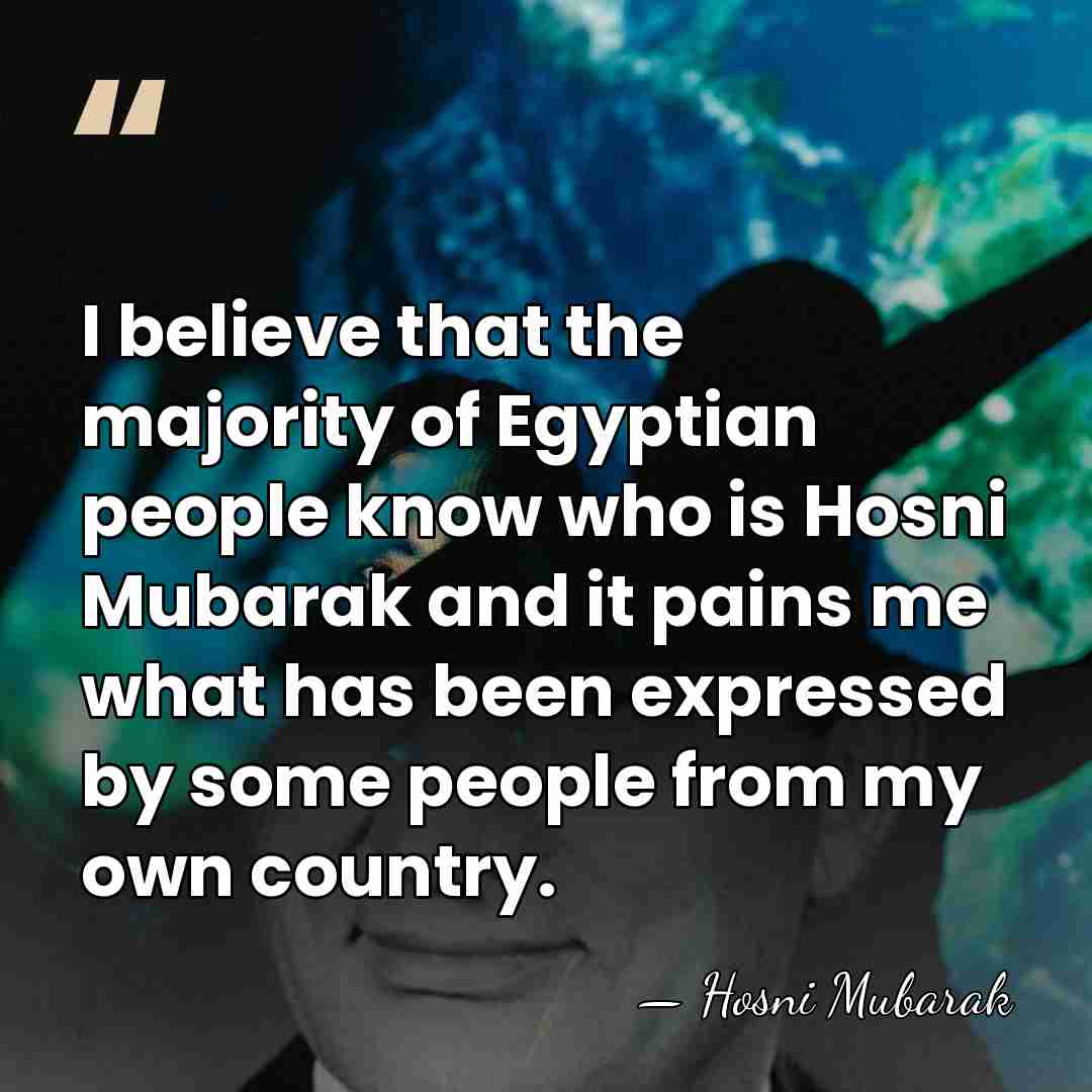 I believe that the majority of Egyptian people know who is Hosni&hellip; - Hosni Mubarak