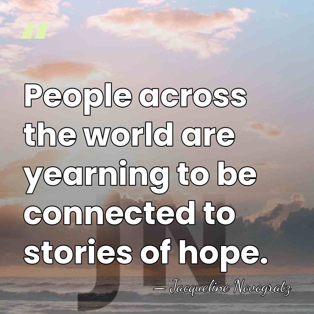 People across the world are yearning to be connected to stories of&hellip; - Jacqueline Novogratz