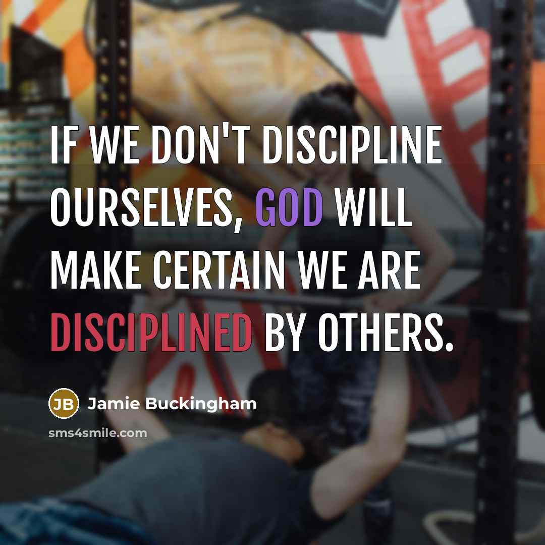 “If we don't discipline ourselves, God will make certain we…” quote by Jamie Buckingham