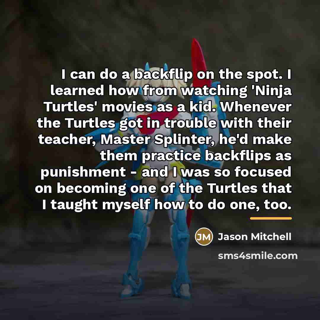 “I can do a backflip on the spot. I learned…” quote by Jason Mitchell