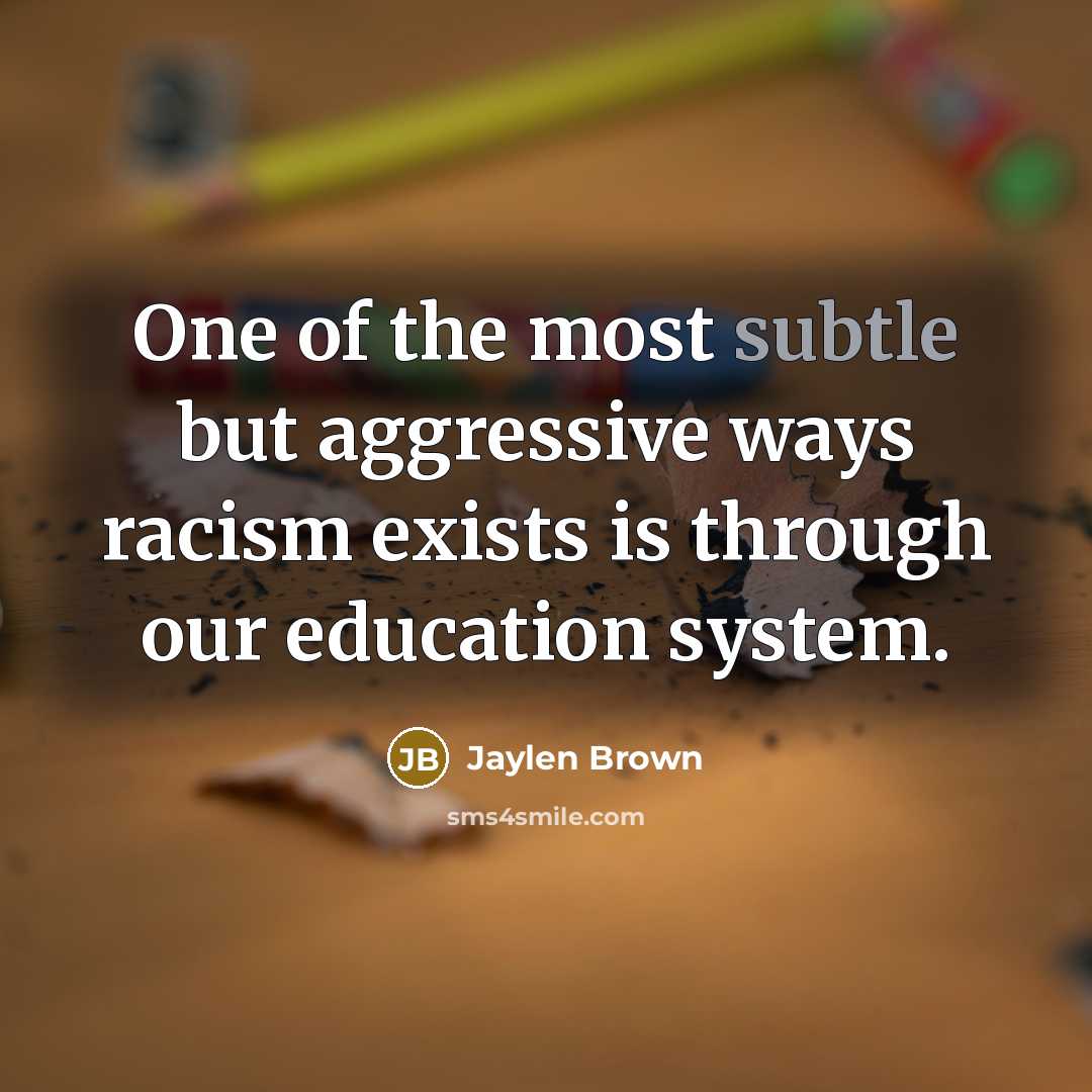 “One of the most subtle but aggressive ways racism exists…” quote by Jaylen Brown