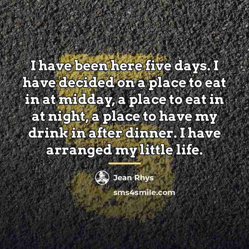 “I have been here five days. I have decided on…” quote by Jean Rhys
