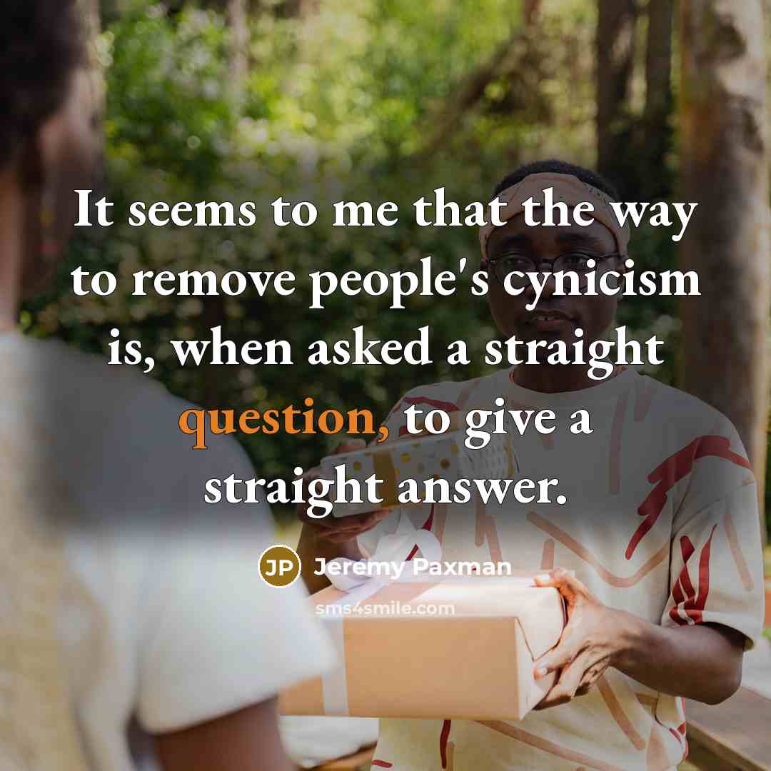 “It seems to me that the way to remove people's…” quote by Jeremy Paxman