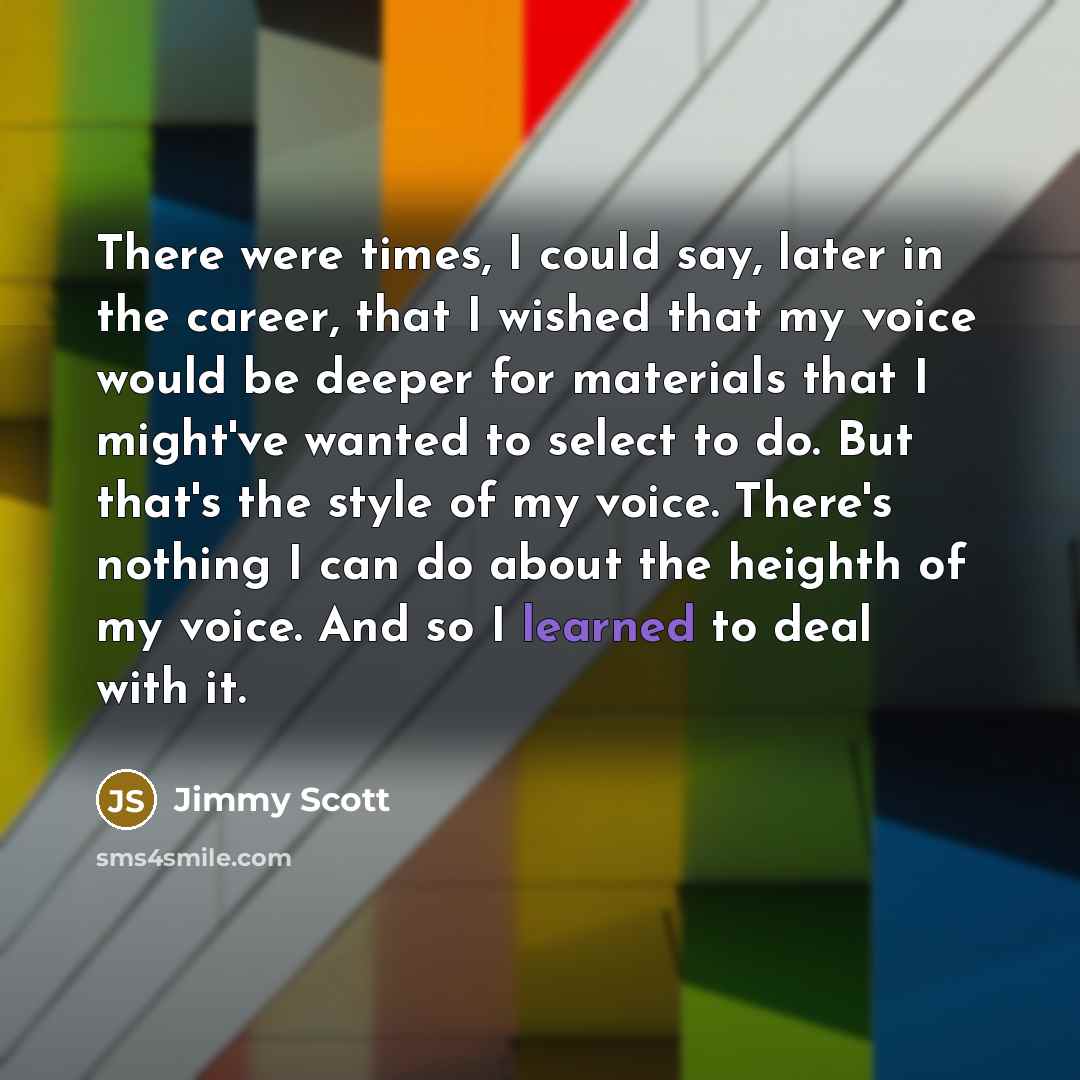“There were times, I could say, later in the career,…” quote by Jimmy Scott