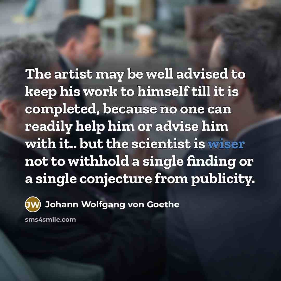 “The artist may be well advised to keep his work…” quote by Johann Wolfgang von Goethe