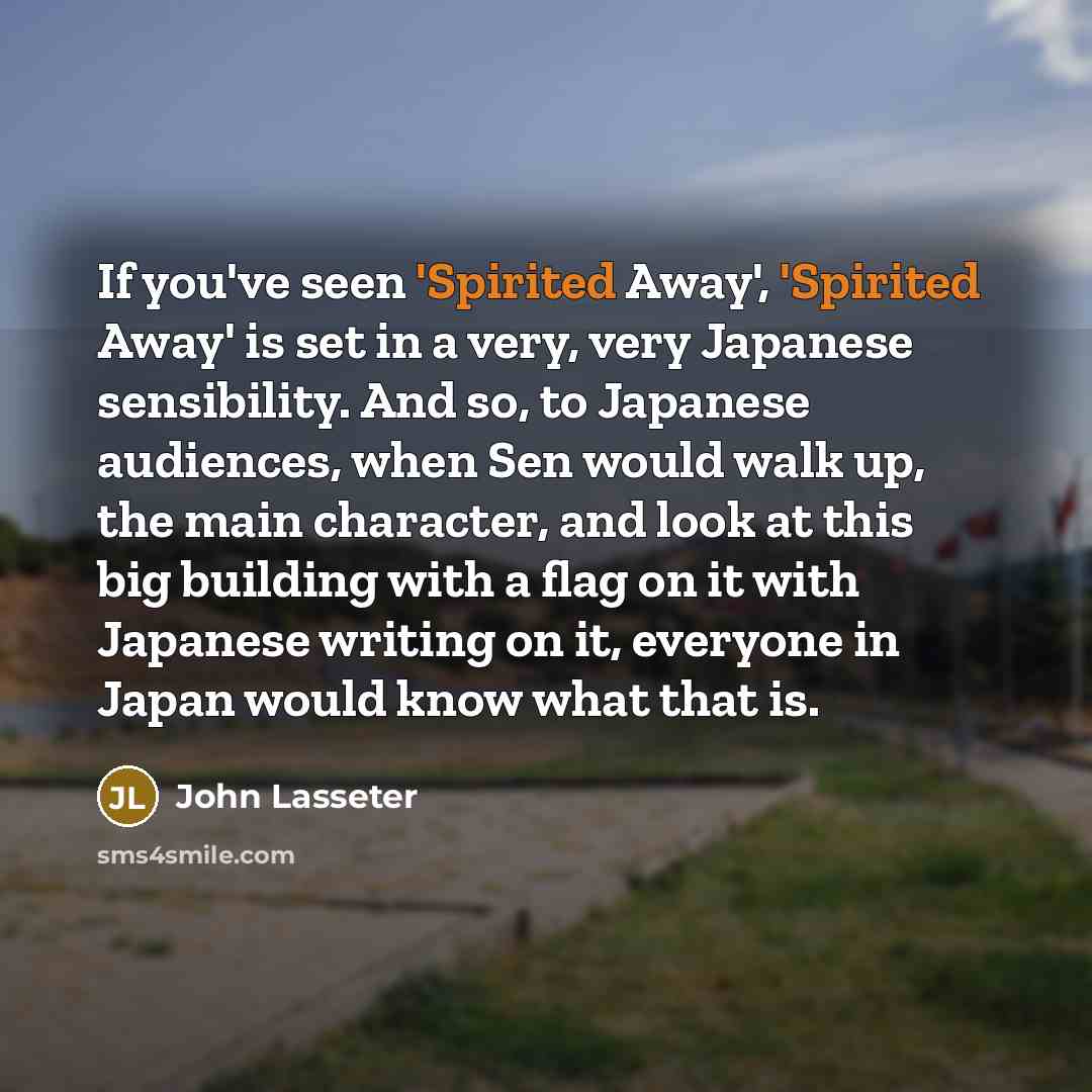“If you've seen 'Spirited Away', 'Spirited Away' is set in…” quote by John Lasseter