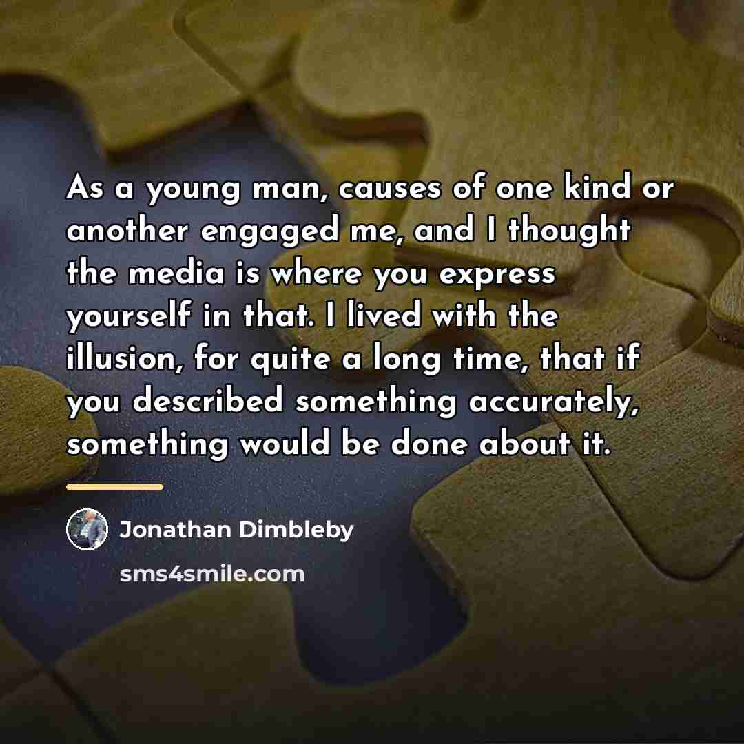 “As a young man, causes of one kind or another…” quote by Jonathan Dimbleby