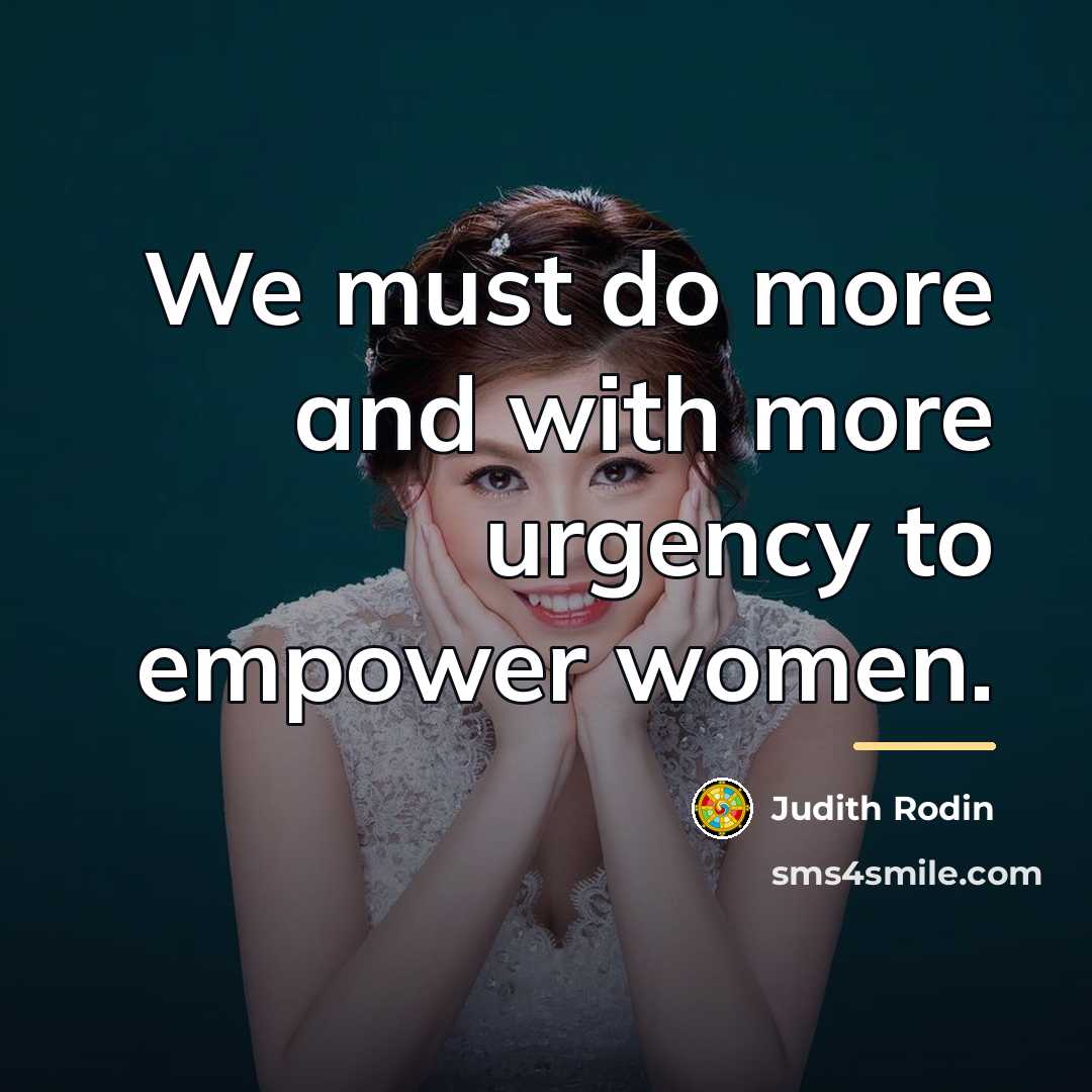 “We must do more and with more urgency to empower…” quote by Judith Rodin