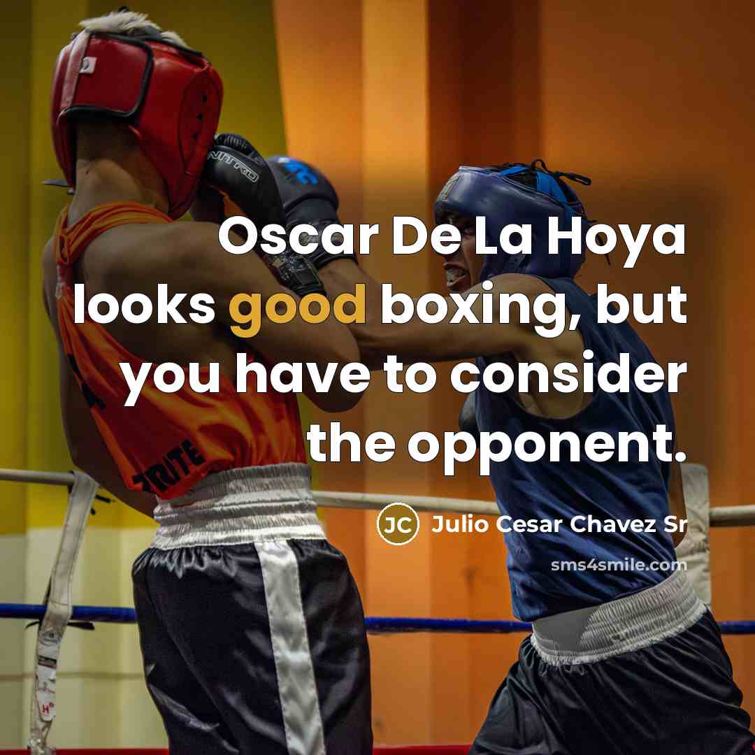 “Oscar De La Hoya looks good boxing, but you have…” quote by Julio Cesar Chavez Sr