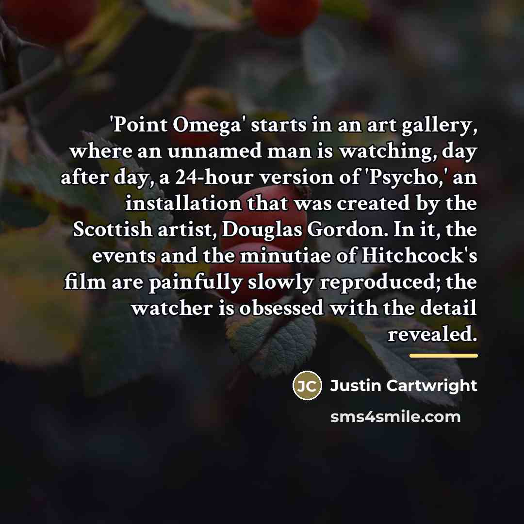 “'Point Omega' starts in an art gallery, where an unnamed…” quote by Justin Cartwright