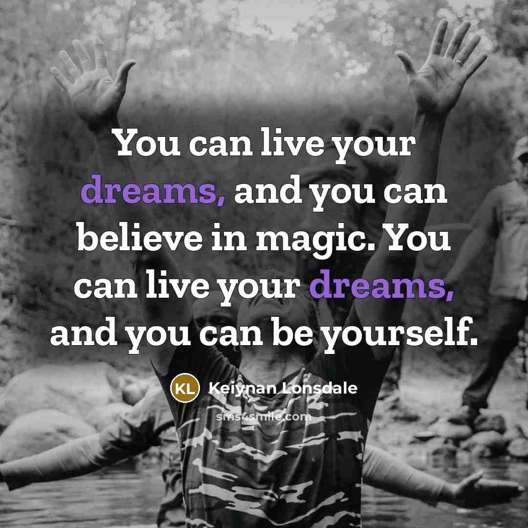 “You can live your dreams, and you can believe in…” quote by Keiynan Lonsdale