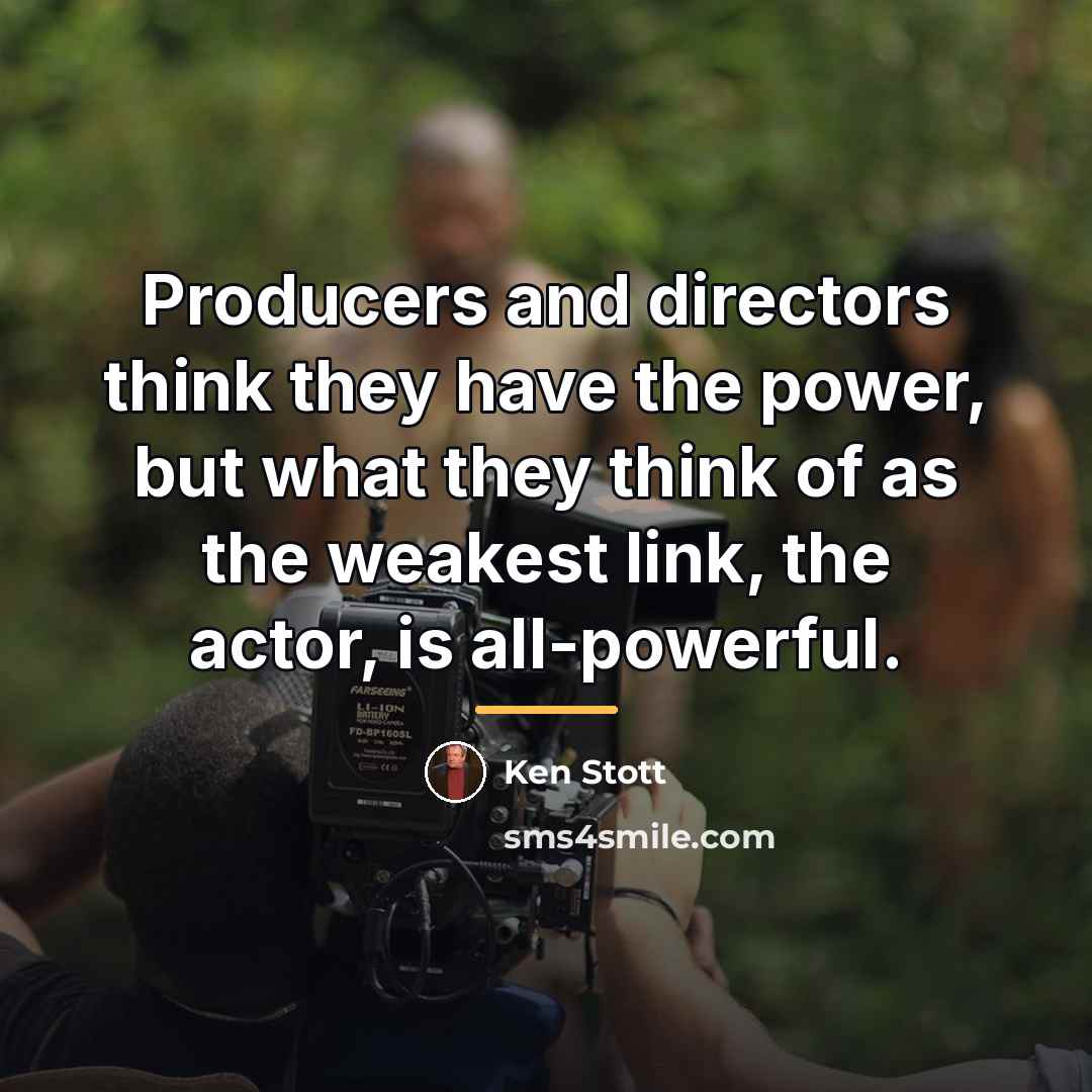 “Producers and directors think they have the power, but what…” quote by Ken Stott