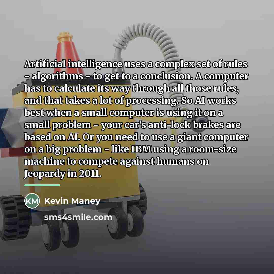 “Artificial intelligence uses a complex set of rules - algorithms…” quote by Kevin Maney