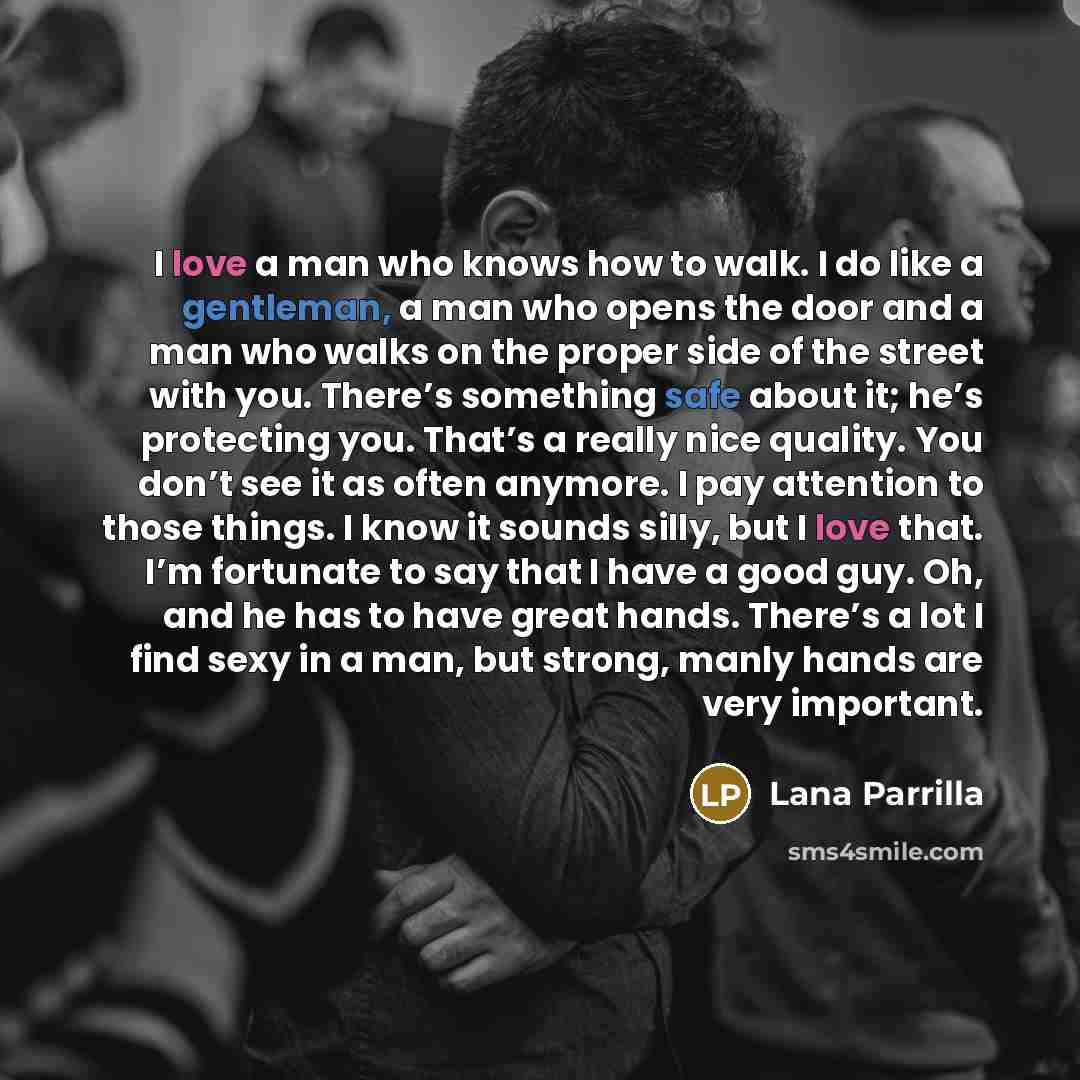 “I love a man who knows how to walk. I…” quote by Lana Parrilla