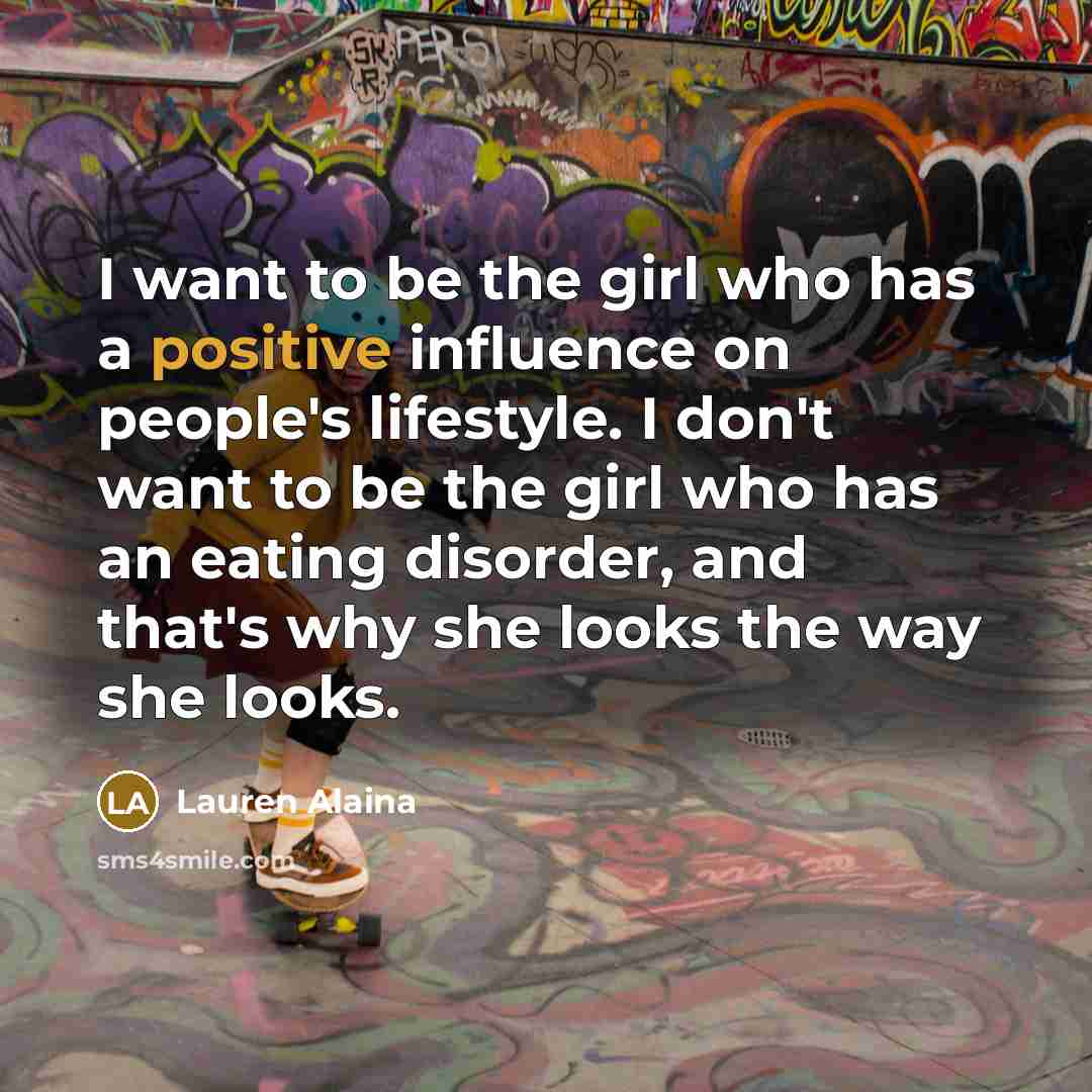 “I want to be the girl who has a positive…” quote by Lauren Alaina