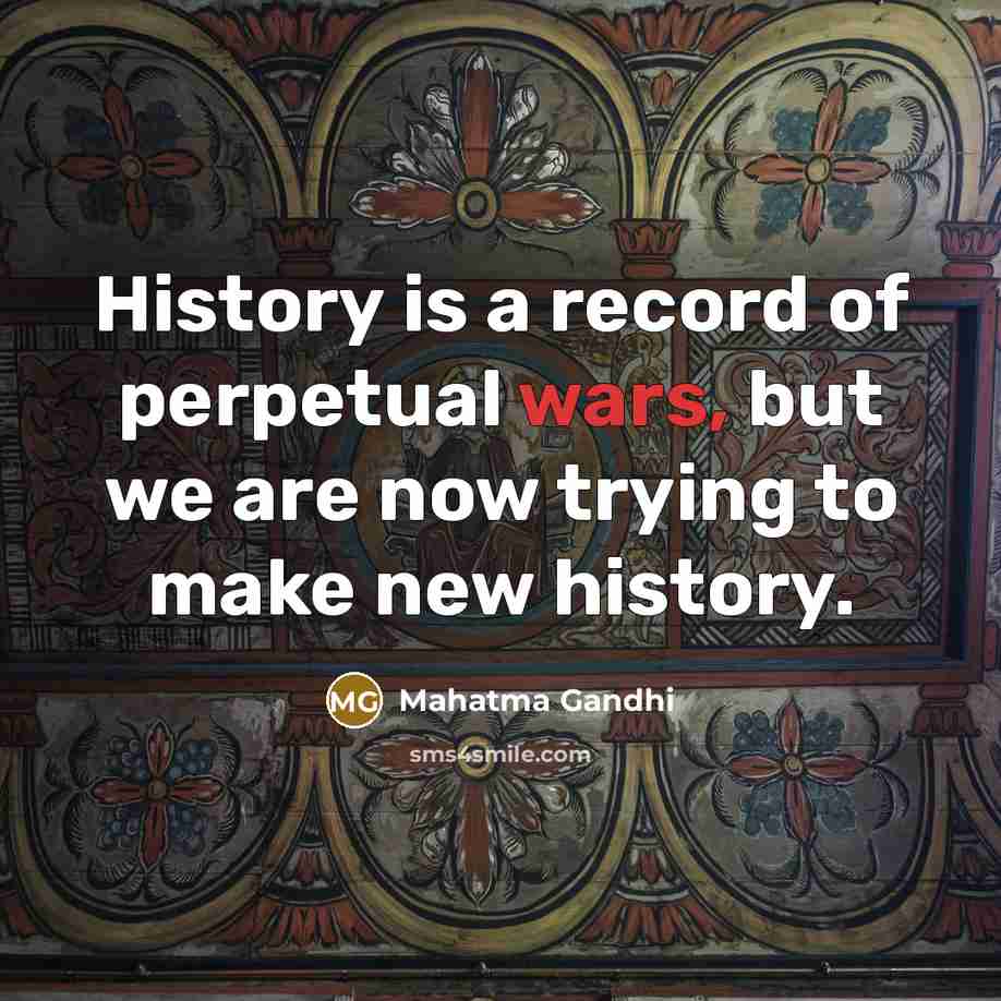 “History is a record of perpetual wars, but we are…” quote by Mahatma Gandhi