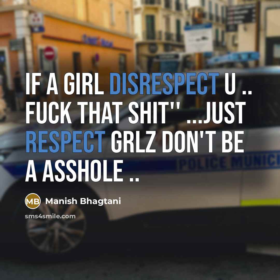 “If a girl disrespect u .. fuck that shit'' ...just…” quote by Manish Bhagtani