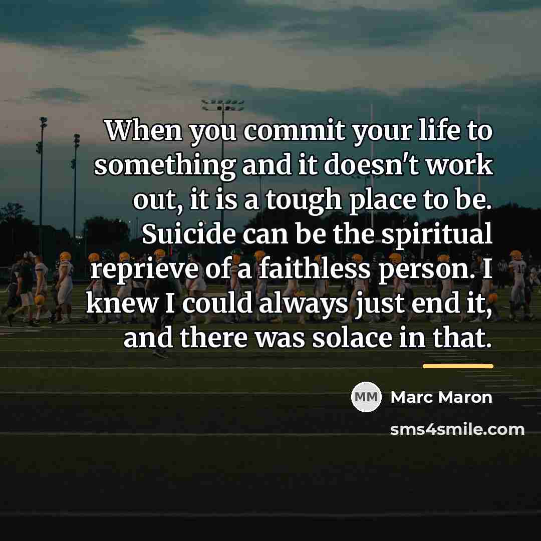“When you commit your life to something and it doesn't…” quote by Marc Maron