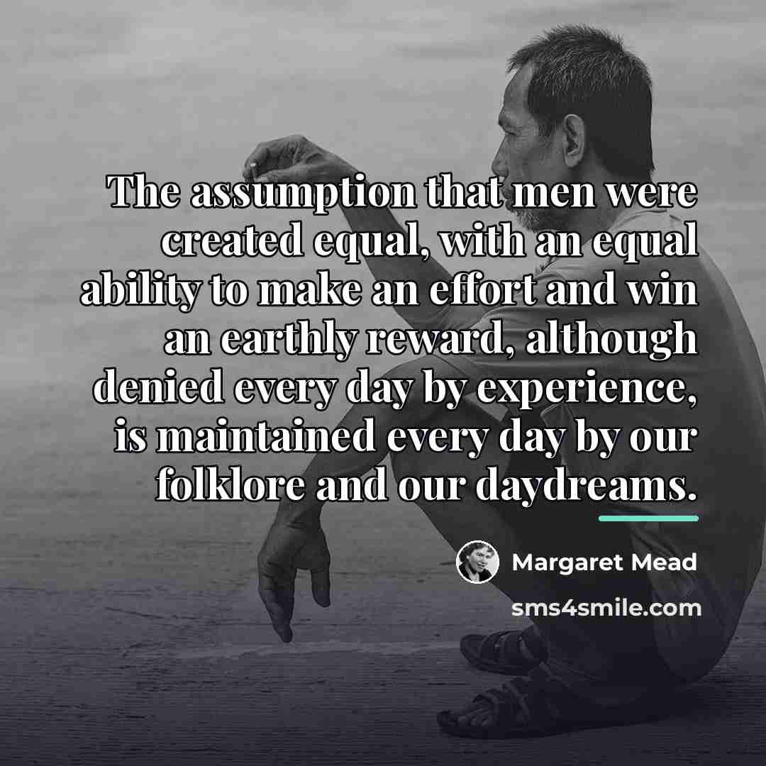 “The assumption that men were created equal, with an equal…” quote by Margaret Mead