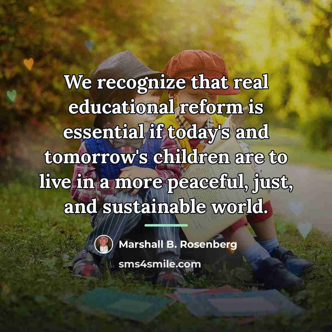 “We recognize that real educational reform is essential if today's…” quote by Marshall B. Rosenberg